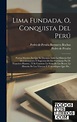 Lima Fundada, O, Conquista Del Perú de Pedro de Peralta 978-1-01-749747-2