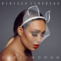Rebecca Ferguson - Superwoman Lyrics and Tracklist | Genius