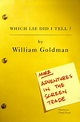Which Lie Did I Tell?: More Adventures in the Screen Trade by William ...