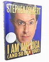 I AM AMERICA : And so Can You! | Stephen Colbert | First Edition; First ...