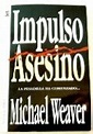 Impulso asesino - Libro de Michael Weaver: reseña, resumen y opiniones