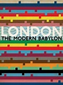 London: The Modern Babylon (2012) - Rotten Tomatoes