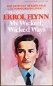 9781845130497: My Wicked, Wicked Ways: The Autobiography of Errol Flynn ...