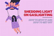 Gaslighting: How to Spot It and How to Get-Out