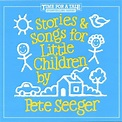 Amazon.com: Stories and Songs for Little Children: Pete Seeger: MP3 ...