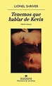 TENEMOS QUE HABLAR DE KEVIN - SHRIVER LIONEL - Sinopsis del libro ...