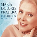 Play La Colección Definitiva by María Dolores Pradera on Amazon Music