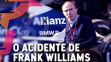 ACIDENTE DE FRANK WILLIAMS: O QUE SE SABE SOBRE O DIA EM QUE ELE FICOU ...
