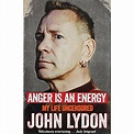 Anger Is An Energy: My Life Uncensored | Books | Free shipping over £20 ...