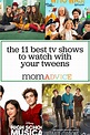 11 Shows to Watch With Your Tween - MomAdvice