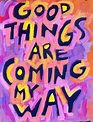 Good things are coming my way - Positive quote poster | WordPosters