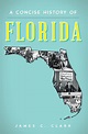 A Concise History of Florida by James C. Clark - Book - Read Online