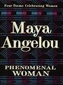 Phenomenal Woman: Four Poems Celebrating Women by Maya Angelou ...