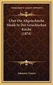 Uber Die Altgriechische Musik in Der Griechischen Kirche (1874 ...