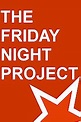 Watch The Friday Night Project Online - Full Episodes of Season 5 to 1 | Yidio