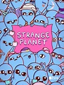 Strange Planet - Rotten Tomatoes