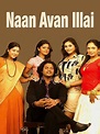 Watch Naan Avan Illai | Prime Video