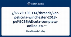 //66.70.190.114/threads/ver-pelicula-winchester-2018-pel%C3%ADcula ...