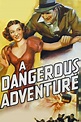 A Dangerous Adventure (1937) - Movie | Moviefone