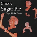 Sugar Pie DeSanto - Classic Sugar Pie - Amazon.com Music