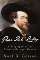 Peter Paul Rubens: A Biography of the Flemish Baroque Genius | Sapere Books