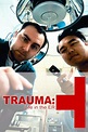 Trauma: Life in the ER - Rotten Tomatoes