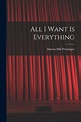 All I Want is Everything by Marion Mill Preminger, Paperback | Barnes ...