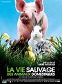 La Vie sauvage des animaux domestiques (2009) - uniFrance Films