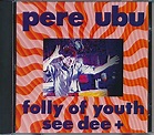 Folly of Youth: Pere Ubu: Amazon.es: CDs y vinilos}