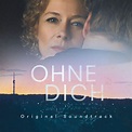 OHNE DICH - Original Soundtrack - Uwe Bossenz | Music & Sounddesign
