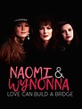 Naomi & Wynonna: Love Can Build a Bridge - Rotten Tomatoes