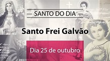 Santo do dia 25 de outubro - Santo Frei Galvão - YouTube