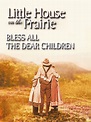 Prime Video: Little House: Bless All The Dear Children