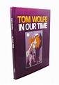 IN OUR TIME | Tom Wolfe | First Edition; First Printing