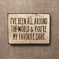 Ive Been All Around the World and Youre My Favorite Sight - Etsy