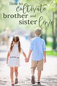 Cultivating Brother and Sister Love (Mistakes You Might Be Overlooking ...