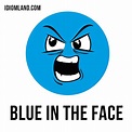 Hello everybody! Our #idiom of the day is ”Blue in the face”, which ...