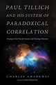 Paul Tillich and His System of Paradoxical Correlation - Charles ...