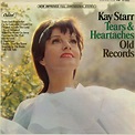 Tears & Heartaches Old Records - Album by Kay Starr | Spotify