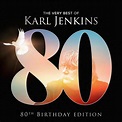 Karl Jenkins - The Very Best Of Karl Jenkins (80th Birthday Edition ...