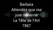 Barbara - Attendez que ma joie revienne (La Tête de l'Art 1967). - YouTube