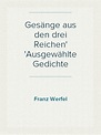 Gesänge aus den drei Reichen Ausgewählte Gedichte by Franz Werfel ...