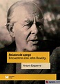 RELATOS DE APEGO. ENCUENTROS CON JOHN BOWLBY : Agapea Libros Urgentes