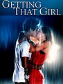 Getting That Girl (2011) - Rotten Tomatoes