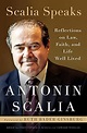 Scalia Speaks: Reflections on Law, Faith, and Life Well Lived eBook ...