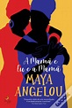 A Mamã e Eu e a Mamã de Maya Angelou - Livro - WOOK