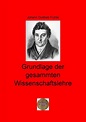 Grundlage der gesammten Wissenschaftslehre (ebook), Johann Gottlieb ...