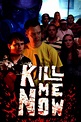 Kill Me Now (2012) | The Poster Database (TPDb)