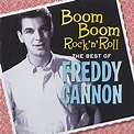 Boom Boom Rock 'N' Roll: The Best Of Freddy Cannon by Shout Factory ...
