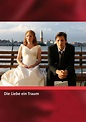 Die Liebe ein Traum - Where to Watch and Stream - TV Guide